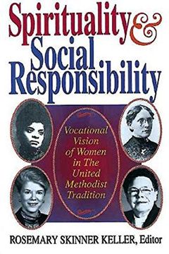 portada Spirituality and Social Responsibility: Vocational Vision of Women in the United Methodist Tradition (in English)