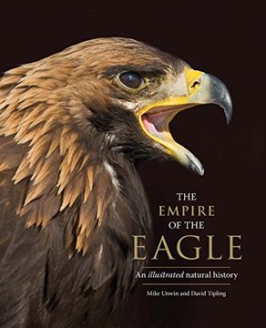 portada The Empire of the Eagle: An Illustrated Natural History (en Inglés)