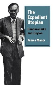 portada The Expedient Utopian: Bandaranaike and Ceylon (en Inglés)
