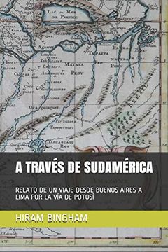 portada A Través de Sudamérica: Relato de un Viaje Desde Buenos Aires a Lima por la vía de Potosí: 1 (Ediciones del Traductor)
