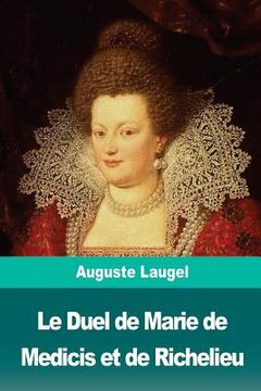 portada Le Duel de Marie de Medicis et de Richelieu (en Francés)
