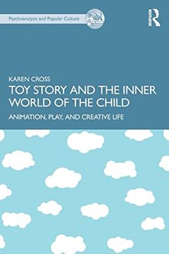 portada Toy Story and the Inner World of the Child (The Psychoanalysis and Popular Culture Series) (en Inglés)