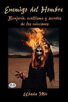 portada Enemigo Del Hombre: Brujería, Ocultismo Y Secretos De Los Wiccanos