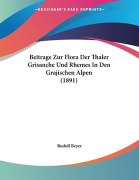 portada Beitrage Zur Flora Der Thaler Grisanche Und Rhemes In Den Grajischen Alpen (1891) (en Alemán)