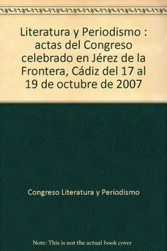 portada Literatura y periodismo : actas ixcongreso jerez de la frontera, 17-19 de octubre de 2007