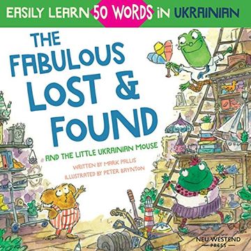 portada The Fabulous Lost & Found and the Little Ukrainian Mouse: Heartwarming & fun Bilingual English Ukrainian Book for Kids to Learn 50 Ukrainian Words (en Inglés)