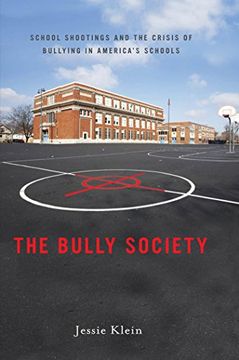 portada The Bully Society: School Shootings and the Crisis of Bullying in America's Schools (Intersections)