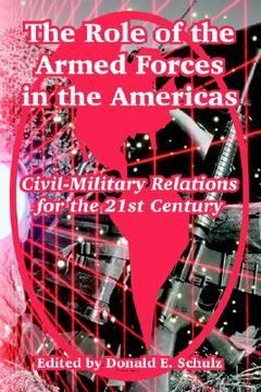 portada the role of the armed forces in the americas: civil-military relations for the 21st century (en Inglés)