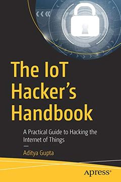 portada The iot Hacker's Handbook: A Practical Guide to Hacking the Internet of Things (en Inglés)