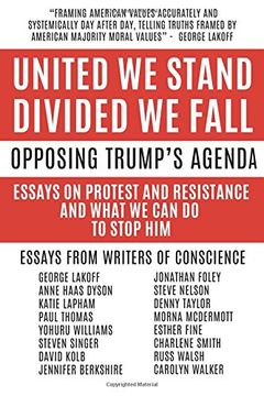 portada United We Stand Divided We Fall: Opposing Trump's Agenda: Essays On Protest And Resistance And What We Can Do To Stop Him