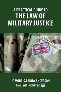 portada A Practical Guide to the law of Military Justice (en Inglés)