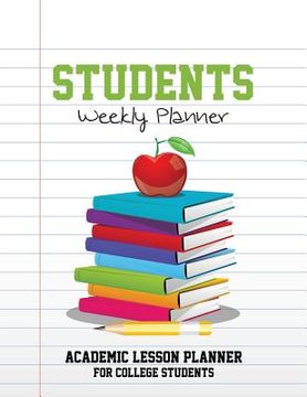 portada Students Weekly Planner: Academic Lesson Planner for College Students (en Inglés)