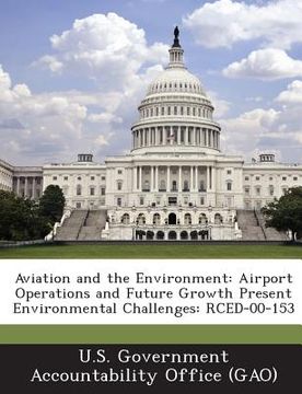 portada Aviation and the Environment: Airport Operations and Future Growth Present Environmental Challenges: Rced-00-153 (in English)