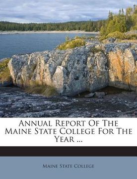 portada Annual Report of the Maine State College for the Year ... (in English)