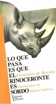 portada Lo que Pasa es que el Rinoceronte es Sordo (in Spanish)