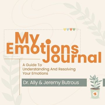 portada My Emotions Journal: A Guide To Understanding And Resolving Your Emotions