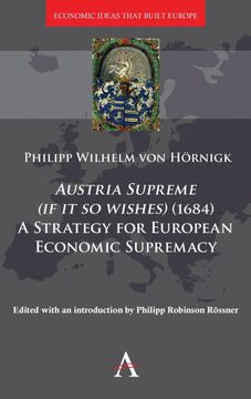 portada Austria Supreme, if it so Wishes (1684)': 'a Strategy That Made Europe Rich' (Economic Ideas That Built Europe) (en Inglés)