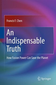 portada An Indispensable Truth: How Fusion Power can Save the Planet (en Inglés)