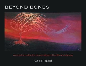 portada Beyond Bones: A Conscious Reflection on Paradigms of Health and Disease (en Inglés)