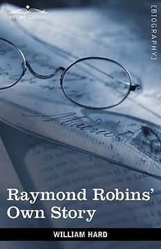 portada raymond robins' own story: the untold story of a political mystery (en Inglés)