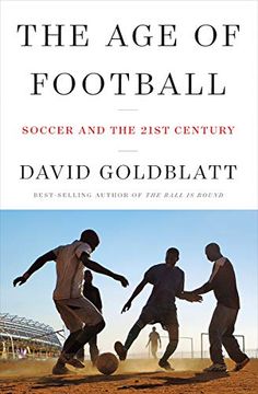 portada The age of Football: Soccer and the 21St Century (en Inglés)