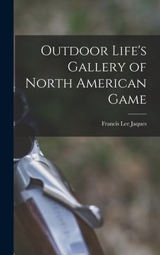 portada Outdoor Life's Gallery of North American Game (en Inglés)