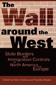 portada The Wall Around the West: State Borders and Immigration Controls in North America and Europe 