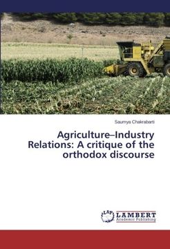 portada Agriculture-Industry Relations: A critique of the orthodox discourse