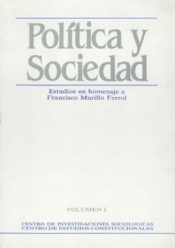portada Política y Sociedad: Estudios en Homenaje a Francisco Murillo Ferrol (Fuera de Colección) (in Spanish)