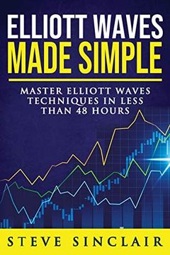 portada Elliott Waves Made Simple: Master Elliott Waves Techniques in Less Than 48 Hours (en Inglés)