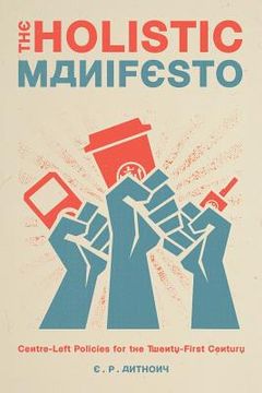 portada The Holistic Manifesto: Centre-Left Policies for the Twenty-First Century (en Inglés)