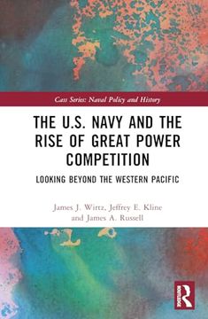 portada The U. S. Navy and the Rise of Great Power Competition (Cass Series: Naval Policy and History) (in English)