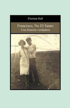 portada Francisco, no el Santo: Una Historia Verdadera (in Spanish)