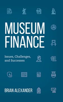 portada Museum Finance: Issues, Challenges, and Successes (American Alliance of Museums) (en Inglés)