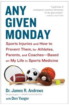 portada Any Given Monday: Sports Injuries and How to Prevent Them for Athletes, Parents, and Coaches - Based on My Life in Sports Medicine