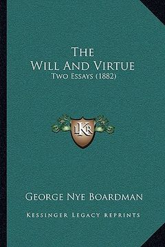portada the will and virtue: two essays (1882) (en Inglés)