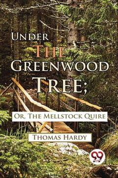 portada Under The Greenwood Tree; Or, The Mellstock Quire (en Inglés)