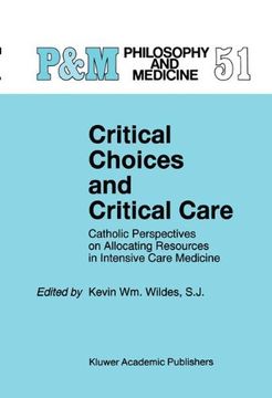 portada Critical Choices and Critical Care: Catholic Perspectives on Allocating Resources in Intensive Care Medicine (Catholic Studies in Bioethics) (en Inglés)