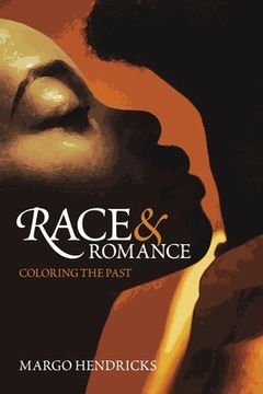 portada Race and Romance: Coloring the Past (en Inglés)