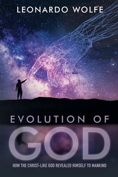portada Evolution of God: How the Christ-like God Revealed Himself to Mankind 