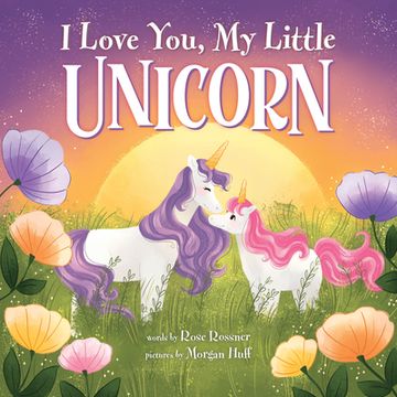 portada I Love You, my Little Unicorn: A Magical and Encouraging Picture Book for Kids! (in English)