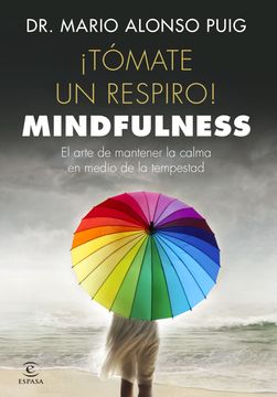 portada Tómate un Respiro! Mindfulness: El Arte de Mantener la Calma en Medio de la Tempestad