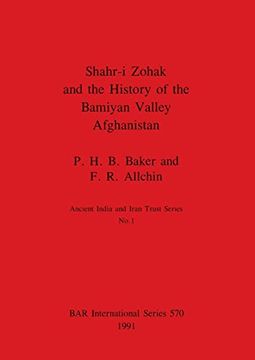portada Shahr-I Zohak and the History of the Bamiyan Valley, Afghanistan (570) (British Archaeological Reports International Series) 