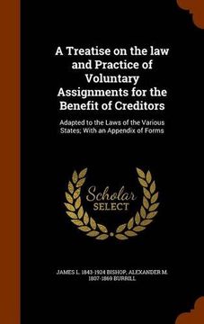 portada A Treatise on the law and Practice of Voluntary Assignments for the Benefit of Creditors: Adapted to the Laws of the Various States; With an Appendix of Forms