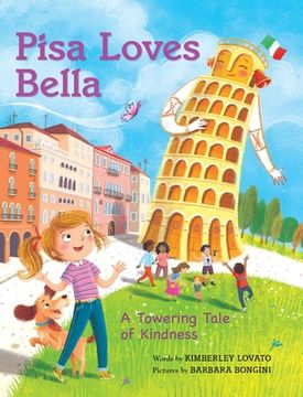Pisa Loves Bella: A Towering Tale of Kindness (en Inglés)