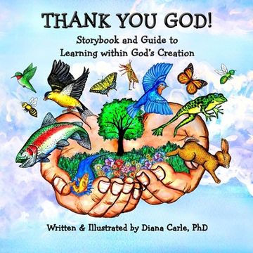 portada Thank You God! Storybook and Guide to Learning Within God's Creation (en Inglés)