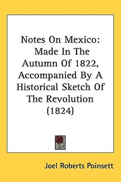 portada notes on mexico: made in the autumn of 1822, accompanied by a historical sketch of the revolution (1824) (in English)