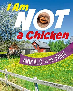 portada I am not a Chicken: Animals on the Farm (What Animal am i? ) (en Inglés)