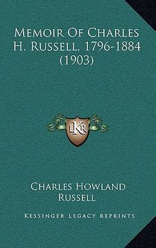 portada memoir of charles h. russell, 1796-1884 (1903) (en Inglés)