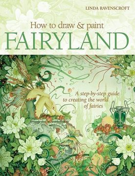 portada how to draw and paint fairyland,a step-by-step guide to creating the world of fairies